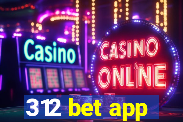 312 bet app